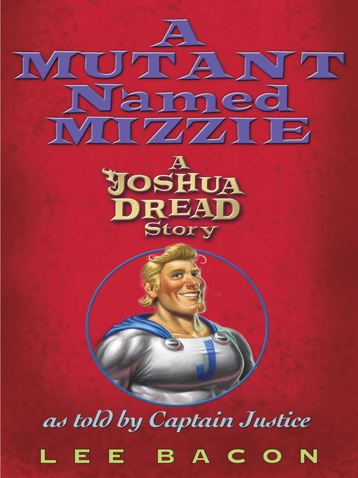 Title details for A Mutant Named Mizzie by Lee Bacon - Wait list